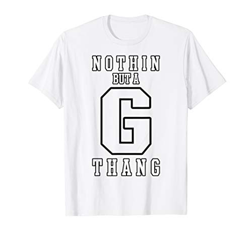 Nothin But a G Thang T-Shirt