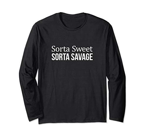 Sorta Sweet - Sorta Savage - Long Sleeve T-Shirt