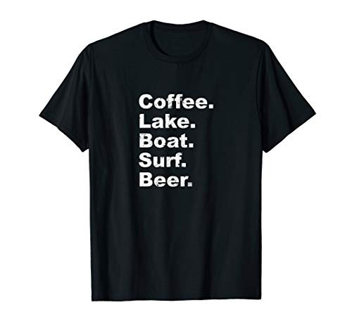 Wake Surf Wakesurfing Shirt Coffee Lake Boat Surf Beer T-Shirt
