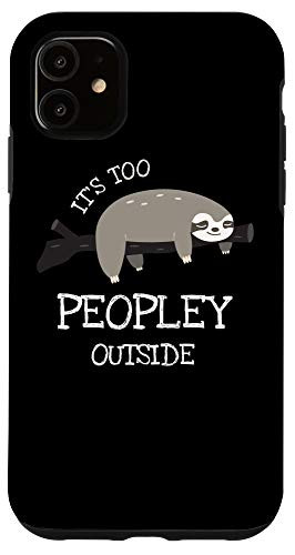 iPhone 11 Sloth Gifts for Introverts - Its Too Peopley Outside Case