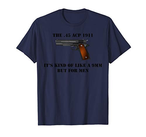 -45 ACP Caliber 1911 Pistol Gun Like A 9mm But For Men T-Shirt