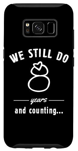 Galaxy S8 We Still Do - 8 Years Wedding Anniversary Funny Couple Gifts Case