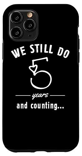 iPhone 11 Pro 5th Years Wedding Anniversary Gifts We Still Do Funny Saying Case
