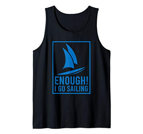 Enough I Go Sailing Boat Ocean Hobby Regatta Race Tank Top