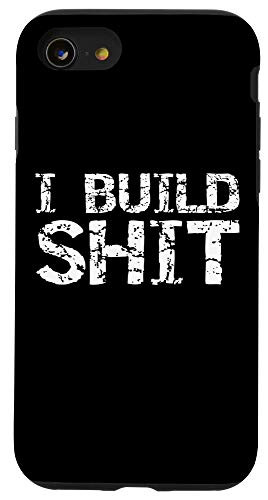 iPhone SE -2020- - 7 - 8 Funny Builder Quote Maker Saying Gift for Men I Build Shit Case