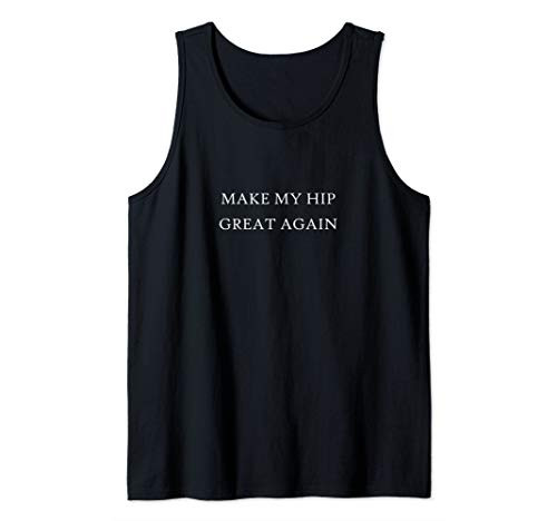 Make My Hip Great Again Funny Trump Injury Recovery Surgery Tank Top