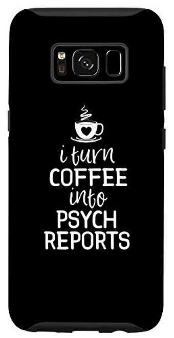 Galaxy S8 School Psychologist Shirt I Turn Coffee Into Psych Reports Case Galaxy S8 School Psychologist Shirt I Turn Coffee Into Psych Reports Case
