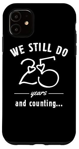 iPhone 11 25th Wedding Anniversary Couple Dress We Still Do Funny Gift Case