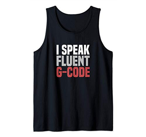 I Speak Fluent G-Code CNC Machinist Tank Top