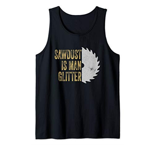 Sawdust Is Man Glitter Funny Carpenter Wood Saw Pun Gift Tank Top