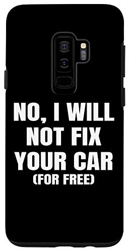 Galaxy S9- No I Will Not Fix Your Car For Free Auto Repair Car Mechanic Case
