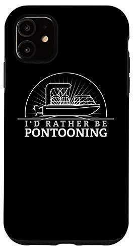 iPhone 11 Pontoon - Funny Id Rather Be Pontooning Boat Tee Case