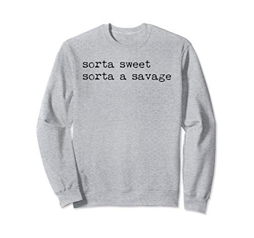 Sorta Sweet Sorta A Savage Shirt - Fitness and Workout Sweatshirt