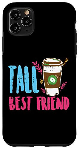 iPhone 11 Pro Max Tall Best Friend Coffee Cup Caffeine Latte Coffee Lover Gift Case