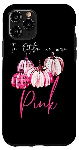 iPhone 11 Pro Breast Cancer Awareness Month - October We Wear Pink Pumpkin Case