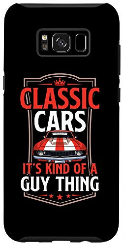 Galaxy S8- Classic Cars Its Kind Of A Guy Thing Vintage Guy Gift Case