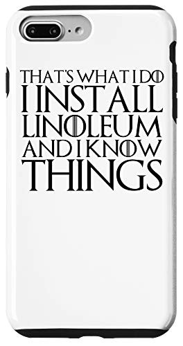 iPhone 7 Plus-8 Plus THATS WHAT I DO I INSTALL LINOLEUM AND I KNOW THINGS Case