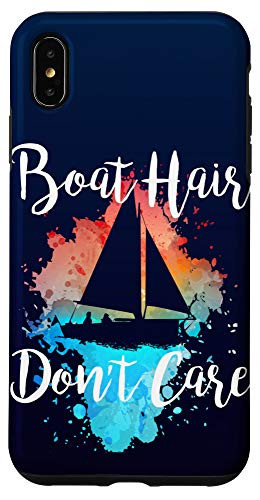 iPhone XS Max BOAT HAIR DONT CARE Sailboat Funny Sailing Lover Women Girl Case
