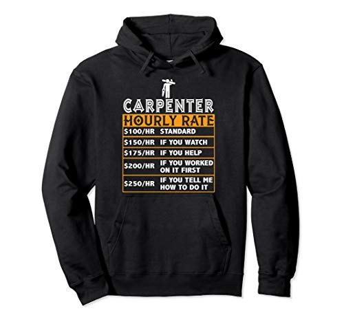 Carpenter Carpentry Hourly Rate Funny Wood Woodworker Pullover Hoodie