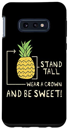 Galaxy S10e Be a Pineapple Stand Tall Wear a Crown And Be Sweet Gift Case