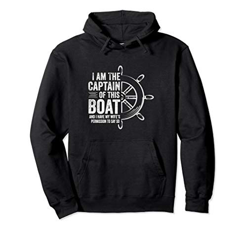 Boating Gifts I Am The Captain Of This Boat Sailing Skipper Pullover Hoodie