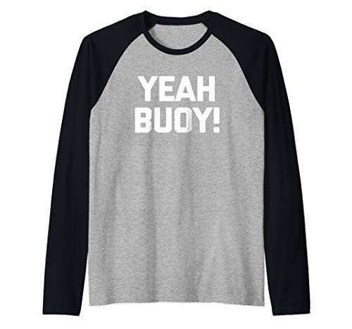 Funny Boat Shirt Yeah Buoy T-Shirt funny saying sailing Raglan Baseball Tee
