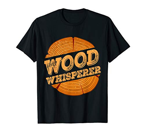 Wood Whisperer Shirt Funny Woodworkers Carpentry T-Shirt
