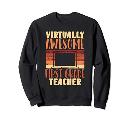1st Grade Gift Digital Virtually Awesome First Grade Teacher Sweatshirt