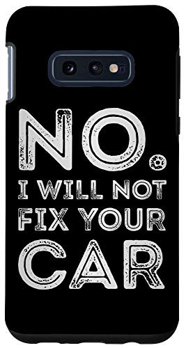 Galaxy S10e No I Will Not Fix Your Car Funny Auto Mechanic Technician Case