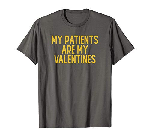 My Patients are my Valentines  Sarcastic Funny Cute Saying G T-Shirt