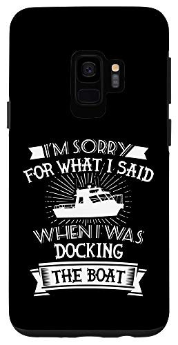 Galaxy S9 IM Sorry For What I Said When I Was Docking The Boat Case