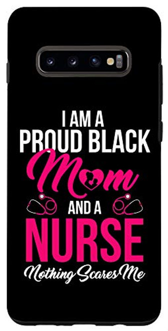 Galaxy S10- Proud Black Mom Nurse Strong Cool Black History Month Gift Case Galaxy S10- Proud Black Mom Nurse Strong Cool Black History Month Gift Case