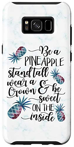 Galaxy S8- Be a pineapple  stand tall  wear a crown and be sweet Summer Case