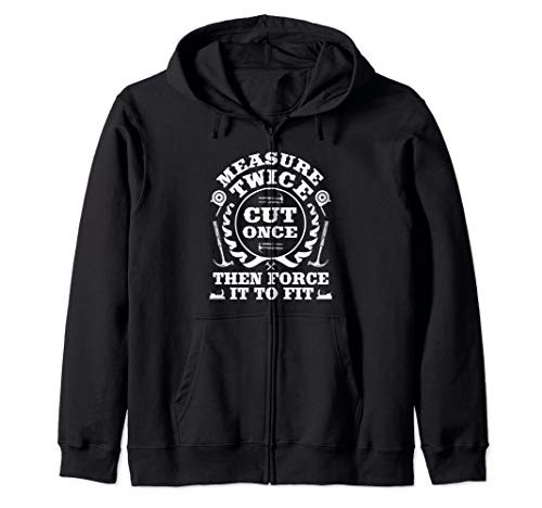 Carpenter Carpentry Wood Woodworker Zip Hoodie