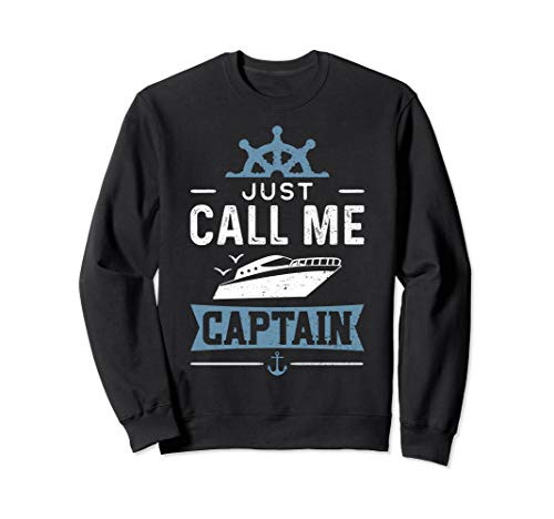 Boat Just Call Me Captain - Boating Sweatshirt