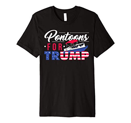 Pontoons For Trump - Pro-Trump Pontoon Boat Owner Premium T-Shirt