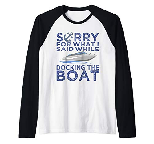 Sorry For What I Said While Docking The Boat Captain Gift Raglan Baseball Tee