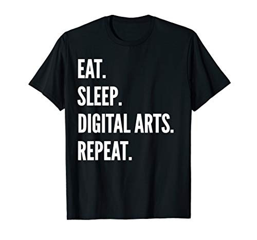 Eat Sleep Digital Arts Repeat  Favorite Hobby Gift T-Shirt