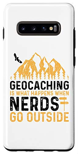 Galaxy S10- Geocaching Is What Happens When Nerds Go Outside - Geocache Case