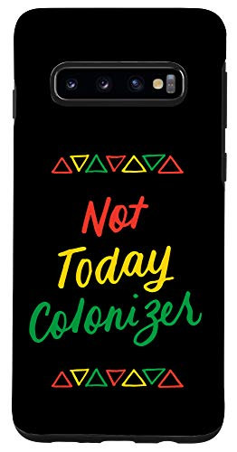 Galaxy S10 Not Today Colonizer Black Pride Gifts Black History Month Case
