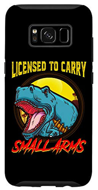 Galaxy S8 Licensed To Carry Small Arms Funny Dinosaur Pun T-Rex Joke Case