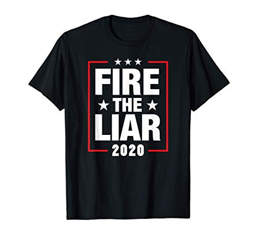 Fire the Liar 2020 Presidential Supporter Anti-Trump Apparel T-Shirt