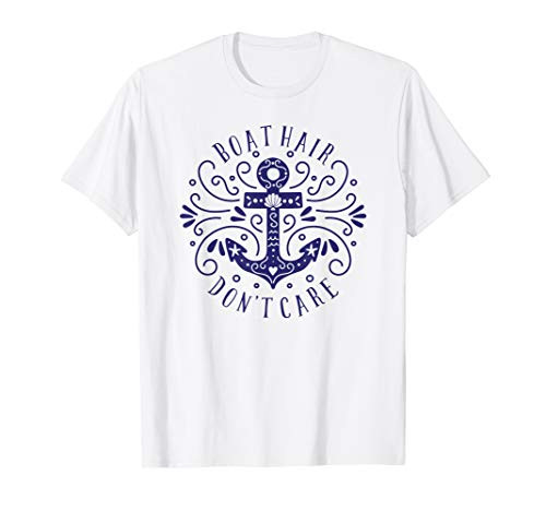 Boat Hair Dont Care Anchor Boating Sea Ocean Saying Gift T-Shirt