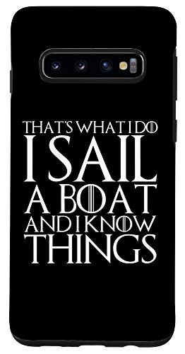 Galaxy S10 THATS WHAT I DO I SAIL A BOAT AND I KNOW THINGS Case