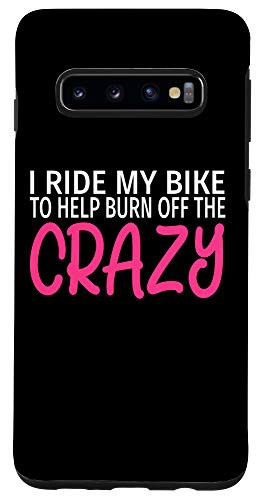 Galaxy S10 I Ride My Bike to Burn Off The Crazy - Funny Cyclist Case
