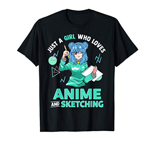 Just A Girl Who Loves Anime and Sketching Drawing Art Gift T-Shirt Just A Girl Who Loves Anime and Sketching Drawing Art Gift T-Shirt