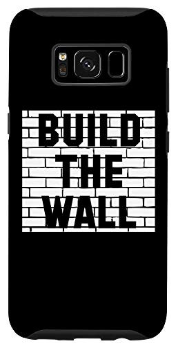 Galaxy S8 Build The Wall Trump MAGA Cool Pro Republicans Gifts Case