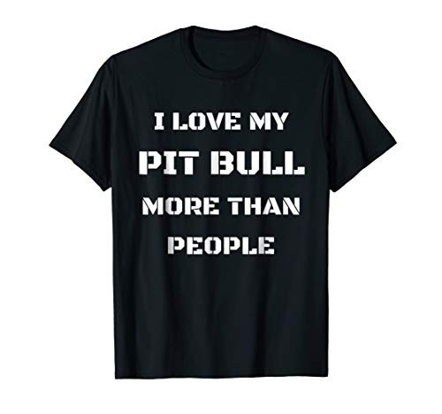 I Love Pit Bulls More Than People Tee Shirt - Cool T-Shirt