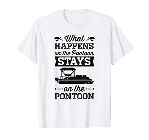 What Happens On The Pontoon Stays On The Pontoon Funny Gift T-Shirt