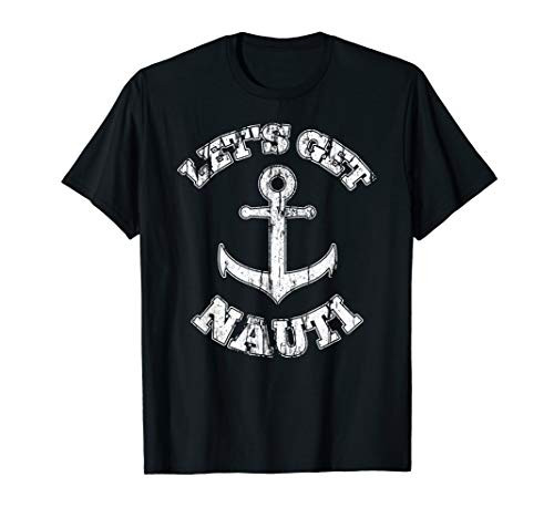 Lets Get Nauti T-shirt - Funny Boat T-shirt
